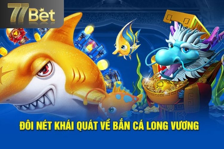 Giới thiệu bắn cá long vương