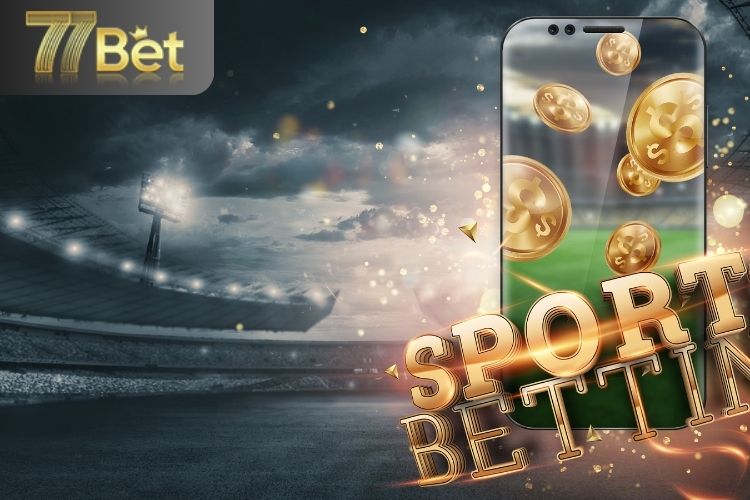 Thể thao 77Bet - Điểm đến lý tưởng